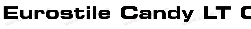 Eurostile Candy LT C字体转换 Eurostile Candy LT C字体转换